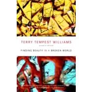 Finding Beauty in a Broken World by Williams, Terry Tempest, 9780375725197
