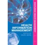 Health Information Management: Integrating Information and Communication Technology in Health Care Work by Berg,Marc, 9780415315197