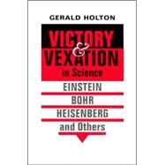 Victory And Vexation In Science by Holton, Gerald, 9780674015197