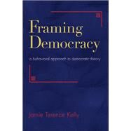 Framing Democracy by Kelly, Jamie Terence, 9780691155197