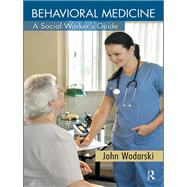 Behavioral Medicine: A Social Worker's Guide by Wodarski; John S., 9780789025197