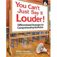 You Can't Just Say It Louder by Murphy, Debby, 9781425805197