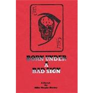 Born Under a Bad Sign: A Novel by Hester, Mike Wayne, 9781452085197