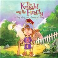 The Knight and the Firefly a boy, a bug, and a lesson in bravery by Jenkins, Amanda; Reeves, Tara McClary; Fernandez, Daniel, 9781462745197