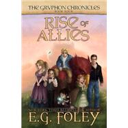 Rise of Allies by Foley, E. G., 9781502715197