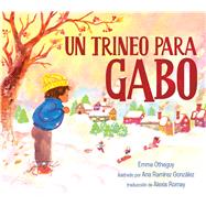 Un trineo para Gabo (A Sled for Gabo) by Otheguy, Emma; Gonzlez, Ana Ramrez; Romay, Alexis, 9781534495197