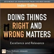 Doing Things Right and Wrong Matters: Excellence and Relevance by Sidhu, Inder, 9780132615198
