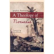 A Theology of Nonsense by Gabelman, Josephine; Milbank, John, 9780718895198