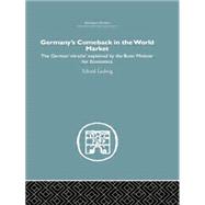 Germany's Comeback in the World Market: the German 'Miracle' explained by the Bonn Minister for Economics by Erhard,Ludwig, 9781138865198