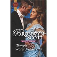 Tempted by His Secret Cinderella by Scott, Bronwyn, 9781335635198
