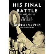 His Final Battle by Lelyveld, Joseph, 9781410495198