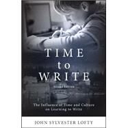 Time to Write: The Influence of Time and Culture on Learning to Write by Lofty, John Sylvester, 9781438455198