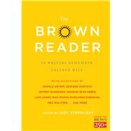 The Brown Reader 50 Writers Remember College Hill by Eugenides, Jeffrey; Moody, Rick; Lowry, Lois; Robinson, Marilynne; Sternlight, Judy; Cheever, Susan, 9781476765198