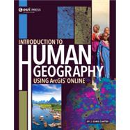 Introduction to Human Geography Using ArcGIS Online by J. Chris Carter, 9781589485198