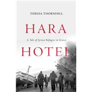 Hara Hotel A Tale of Syrian Refugees in Greece by THORNHILL, TERESA, 9781786635198