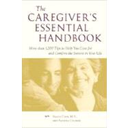Caregiver's Essential Handbook : More Than 1,200 Tips to Help You Care for and Comfort the Seniors in Your Life by Carr, Sasha; Choron, Sandra, 9780071395199