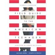 Field Guide To The American Teenager A Parent's Companion by Riera, Michael; Diprisco, Joseph, 9780738205199