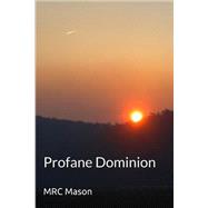 Profane Dominion by Mason, Matthew R. C., 9781519485199