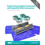 Engineering Graphics Essentials with AutoCAD 2023 Instruction: Text and Video Instruction by Kirstie Plantenberg, 9781630575199