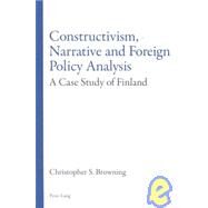 Constructivism, Narrative and Foreign Policy Analysis : A Case Study of Finland by Browning, Christopher S., 9783039105199
