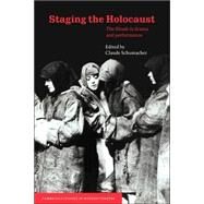 Staging the Holocaust: The Shoah in Drama and Performance by Edited by Claude Schumacher, 9780521035200