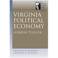 Virginia Political Economy by Tullock, Gordon, 9780865975200