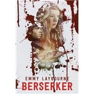 Berserker by Laybourne, Emmy, 9781250055200