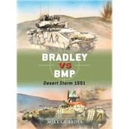 Bradley vs BMP Desert Storm 1991 by Guardia, Mike; Gilliland, Alan; Shumate, Johnny, 9781472815200