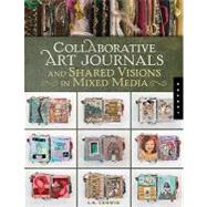 Collaborative Art Journals and Shared Visions in Mixed Media by Ludwig, LK, 9781592535200