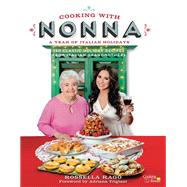 Cooking with Nonna: A Year of Italian Holidays 130 Classic Holiday Recipes from Italian Grandmothers by Rago, Rossella; Trigiani, Adriana, 9781631065200