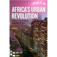 Africa's Urban Revolution Policy Pressures by Parnell, Susan; Pieterse, Edgar, 9781780325200
