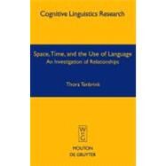 Space, Time and the Use of Language by Tenbrink, Thora, 9783110195200