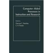 Computer-Aided Processes in Instruction and Research by Beakley, George C.; Haden, C. R., 9780120835201