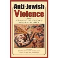 Anti-Jewish Violence by Dekel-chen, Jonathan; Gaunt, David; Meir, Natan M.; Bartal, Israel, 9780253355201