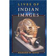 Lives of Indian Images by Davis, Richard H., 9780691005201
