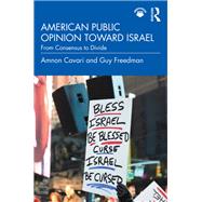 American Public Opinion toward Israel by Amnon Cavari; Guy Freedman, 9781138345201