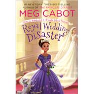 Royal Wedding Disaster: From the Notebooks of a Middle School Princess by Cabot, Meg, 9781250115201