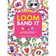 Loom Band It by Roberts, Kat; Sillars-powell, Tessa, 9781438005201