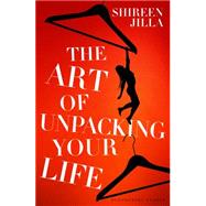 The Art of Unpacking Your Life by Jilla, Shireen, 9781448215201