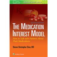 The Medication Interest Model How to Talk With Patients About Their Medications by Shea, Shawn Christopher, 9781451185201