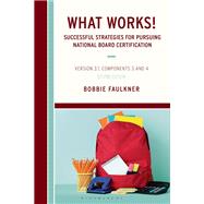 What Works! Successful Strategies for Pursuing National Board Certification by Bobbie Faulkner, 9781475875201