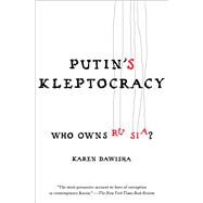 Putin's Kleptocracy Who Owns Russia? by Dawisha, Karen, 9781476795201