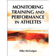 Monitoring Training and Performance in Athletes by McGuigan, Mike, Ph.D., 9781492535201