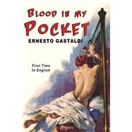 Blood in My Pocket by Gastaldi, Ernesto; Hudson, Michael R., 9781502735201