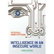 Intelligence in an Insecure World by Gill, Peter; Phythian, Mark, 9781509525201