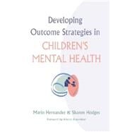 Developing Outcome Strategies in Children's Mental Health by Hernandez, Mario, 9781557665201