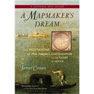 A Mapmaker's Dream The Meditations of Fra Mauro, Cartographer to the Court of Venice by COWAN, JAMES, 9781590305201