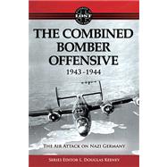 The Combined Bomber Offensive, 1943-1944 by Keeney, L. Douglas, 9781607465201