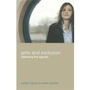 Girls and Exclusion : Rethinking the Agenda by Osler, Audrey; Vincent, Kerry, 9780203465202