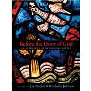 Before the Door of God An Anthology of Devotional Poetry by Hopler, Jay; Johnson, Kimberly, 9780300175202